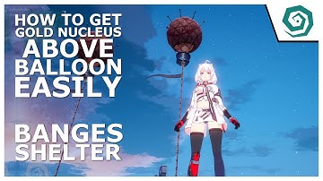 HOW TO GET GOLD NUCLEUS ABOVE BALLOON IN BANGES SHELTER 201 EASILY - TOWER OF FANTASY