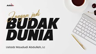  Live Berhati-Hati Dengan Dunia - Ustadz Maududi Abdullah Lc حفظه الله