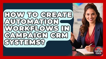 How To Create Automation Workflows In Campaign CRM Systems? - Your Campaign Coach