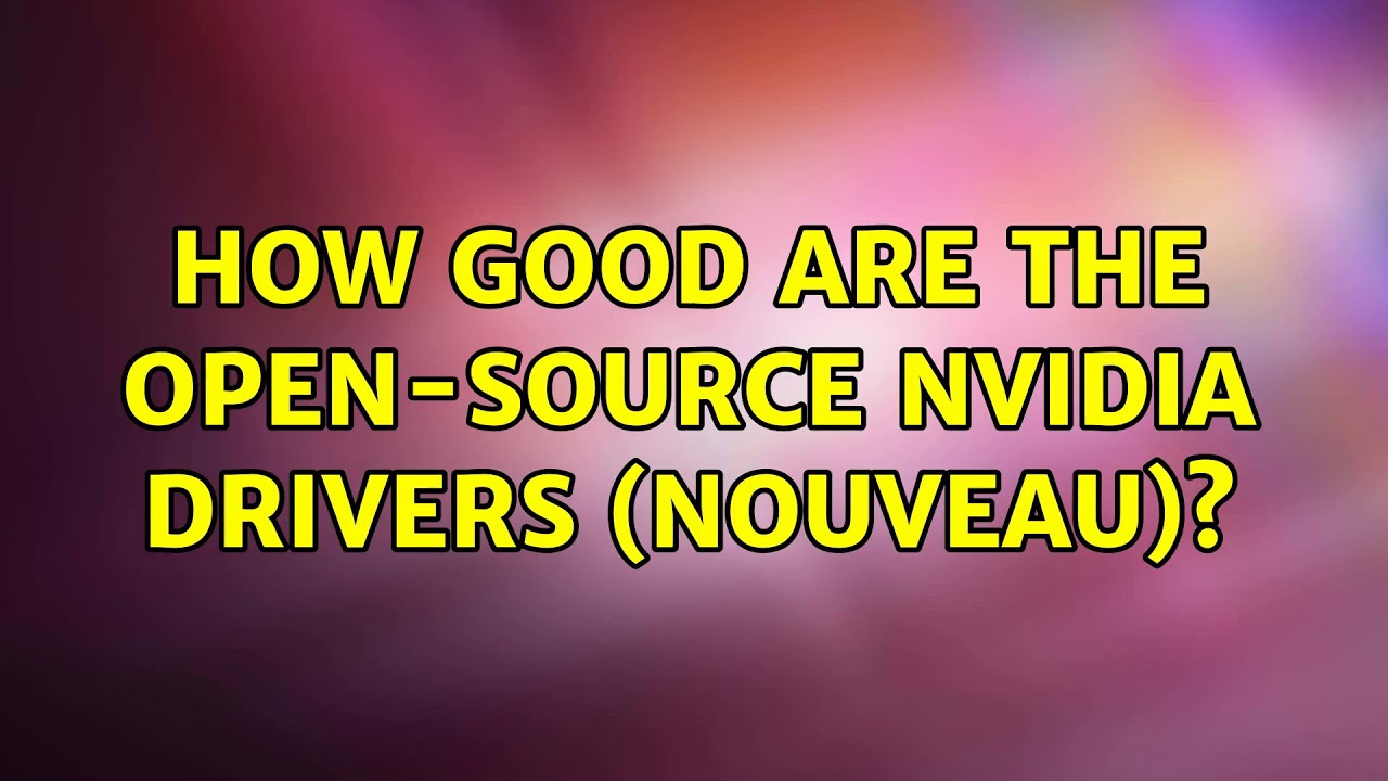 Ubuntu How good are the opensource Nvidia drivers (Nouveau)? (3 Solutions!!) YouTube