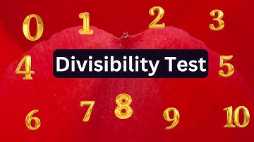 Divisibility tests for 0, 1, 2, 3, 4, 5, 6, 7, 8, 9, 10 | Rules of divisibility