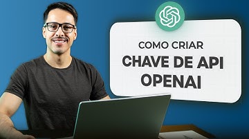 Como Criar uma Chave de API OpenAI (Passo a Passo)