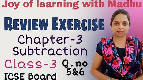 Review Exercise/Class-3/Mathematics/Chapter-3/Subtraction/ICSE Board/Q.no-5&6