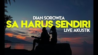 Dian Sorowea - Sa Harus Sendiri (Live Akustik)