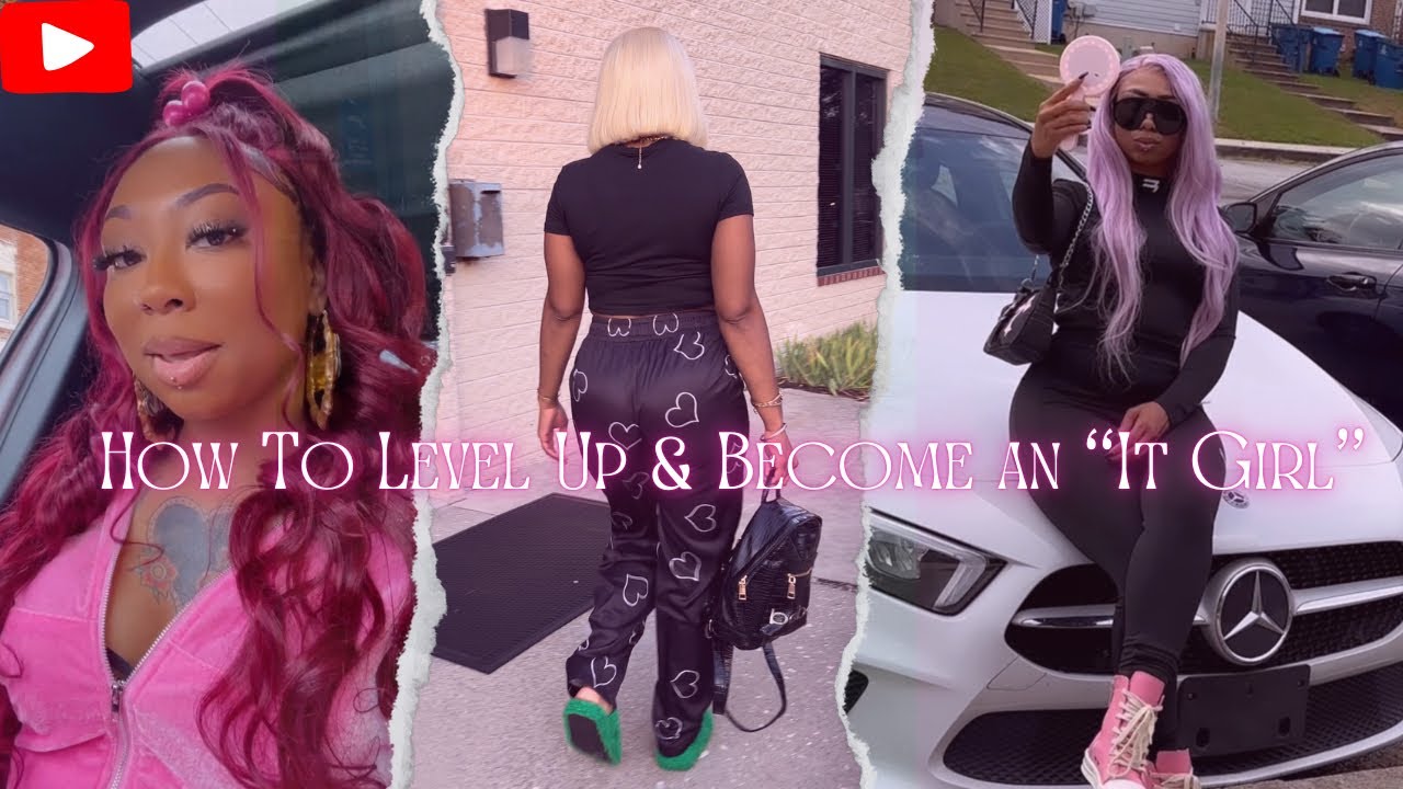 How To Level Up Your Life & Become An “It Girl” Before 2025💅🏾 - YouTube