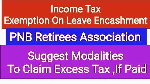 Income Tax On Leave Encashment  / Modalities To Claim