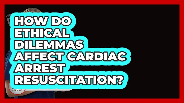 How Do Ethical Dilemmas Affect Cardiac Arrest Resuscitation? - First Response Medicine