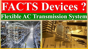 FACTS Devices | Flexible AC Transmission Systems | BENEFITS OF FACTs DEVICES | FACTs Devices