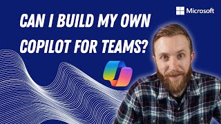 can i build my own copilot for teams?