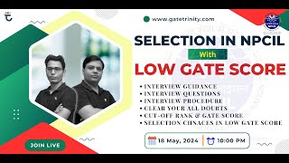 NPCIL-2024 | Selection with LOW GATE Score | Interview Guidance with NPCIL Selected Candidates