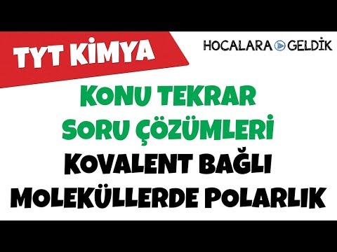 Kovalent Bağlı Moleküllerde Polarlık - Konu Tekrar Soru Çözümleri