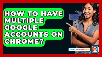 How To Have Multiple Google Accounts On Chrome? - SearchEnginesHub.com