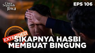 Rico Merasa Aneh Dengan Tingkah Laku Hasbi  Cinta Sepenuh Jiwa  Eps 106 Extended Version