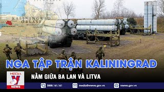 Nga tập trận ở Kaliningrad giữa lúc chiến sự Ukraine căng thẳng - VNEWS