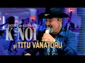 K NOI si TITU VANATORU . Program Live [3] 2023