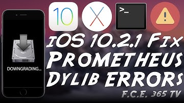 iOS 10.2.1 iOS Downgrade - How to Fix Prometheus DYLIB Errors