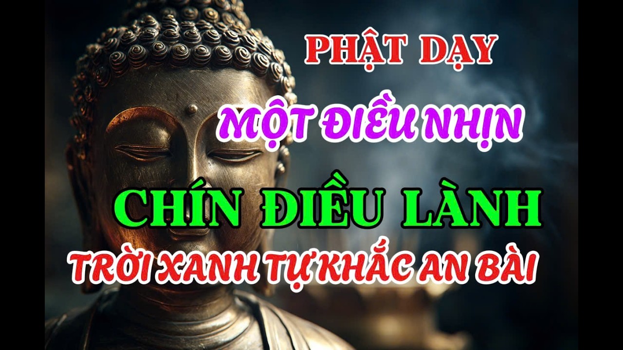 Phật Dạy: Một Điều Nhịn, Chín Điều Lành – Người Khôn Biết Hiền Để Giữ Nghiệp Lành