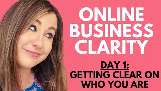 Business Clarity Training #1 Getting Clear on Who YOU Are in Your New Service Based Online Business