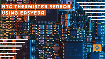 How To make a NTC Thermister Sensor module on Easy EDA | Easy Eda | EPISODE 5 |
