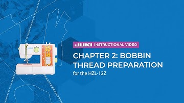 JUKI HZL-12Z - Chapter 2: Bobbin Thread Preparation