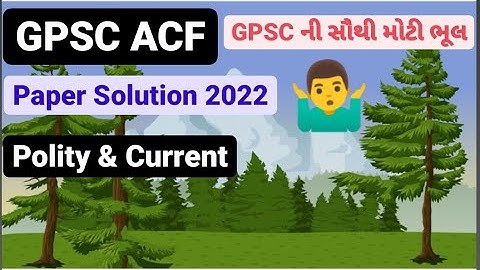 #Polity GPSC ACF PAPER SOLUTION 2022 | GPSC MISTAKE | Assistant Conservation of Forest detail paper
