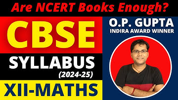 CBSE Syllabus for class 12 Maths (Session 2024-25) | Class 12 CBSE Syllabus Analysis By O.P. GUPTA