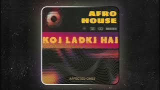 Affected Ones (Emootion & Mcrypted) - Koi Ladki Hai  - AFRO House Remix
