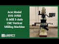 Acer Model EVS-3VKH E-Mill 3-Axis CNC Vertical Milling Machine - Liberty #48357