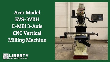 Acer Model EVS-3VKH E-Mill 3-Axis CNC Vertical Milling Machine - Liberty #48357
