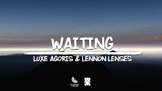 Luxe Agoris & Lennon Lenses - Waiting (Lyrics) 🐻