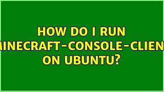 Ubuntu: How do I run Minecraft-Console-Client on Ubuntu?