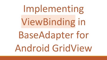 Implementing ViewBinding in BaseAdapter for Android GridView