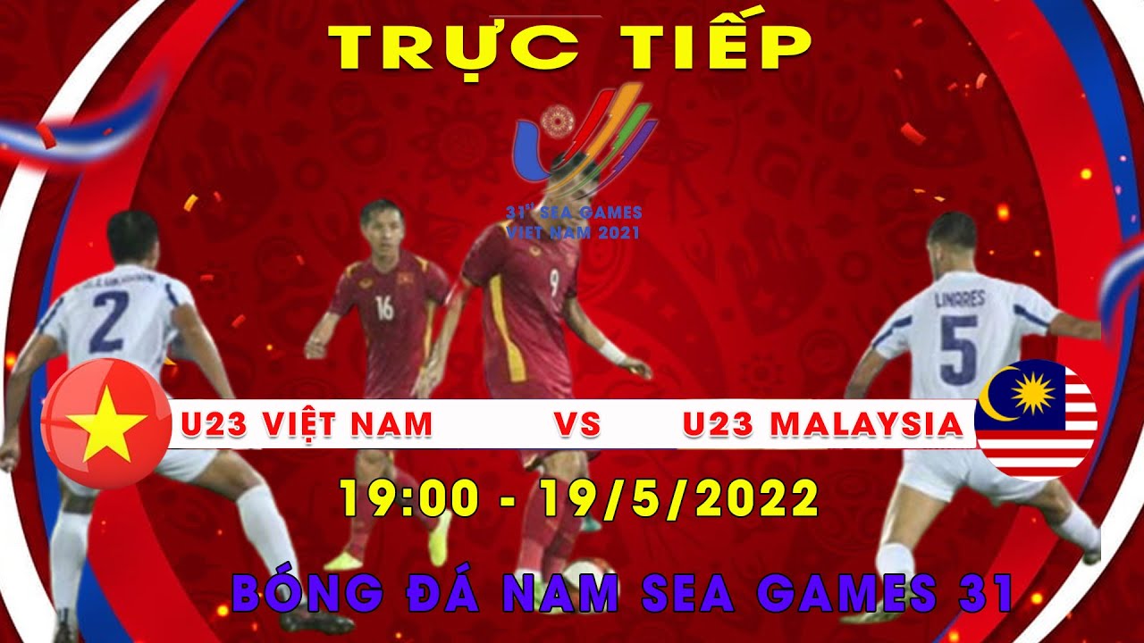 🔴 TRỰC TIẾP | U23 VIỆT NAM – U23 MALAYSIA (BẢN CHÍNH THỨC) | Live Bóng đá SEA GAMES 31
