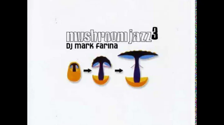 Mark Farina - Mushroom Jazz 3 [Full Mixtape]