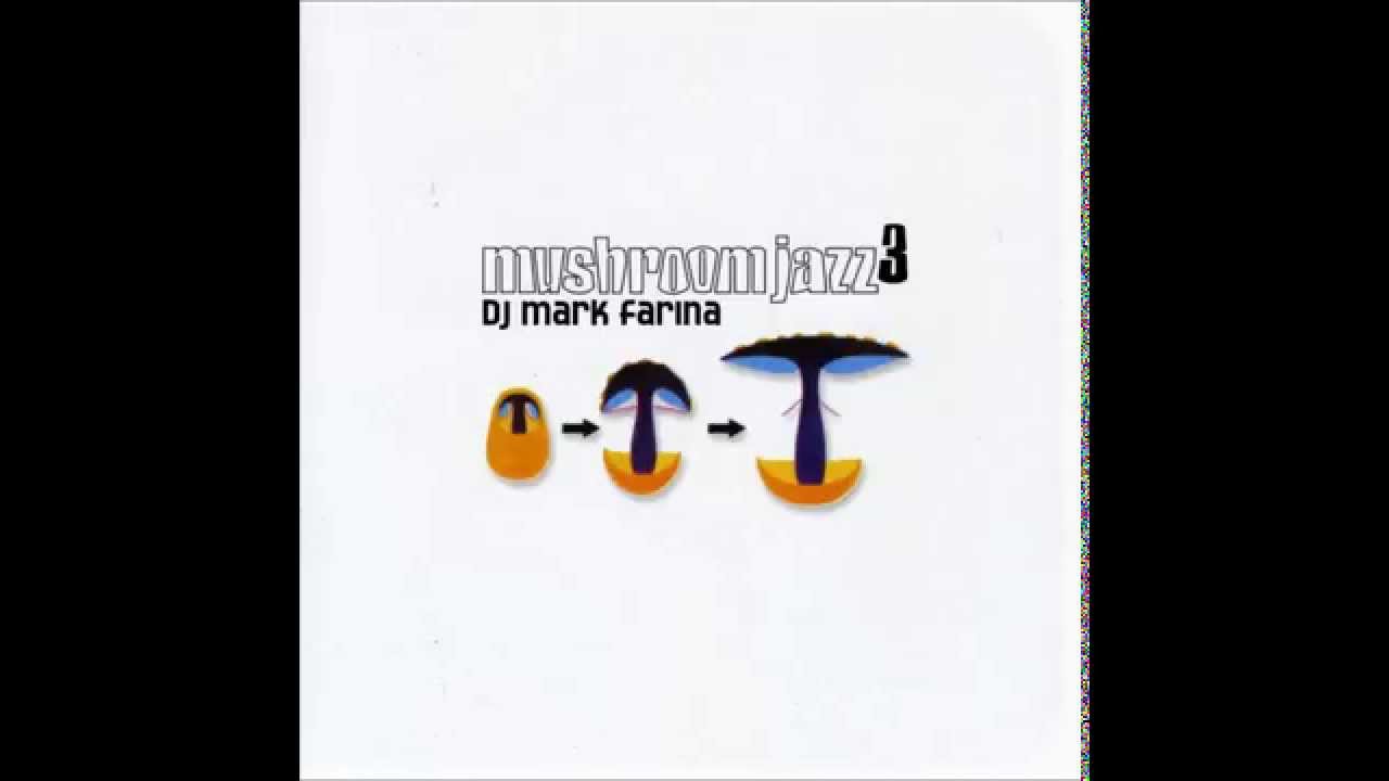 Mark Farina - Mushroom Jazz 3 [Full Mixtape]