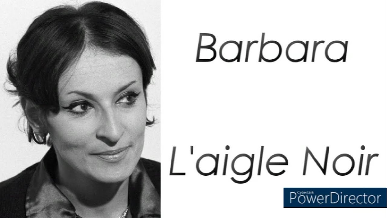 Barbara - L'aigle Noir - Paroles Barbara - L'aigle Noir - Paroles