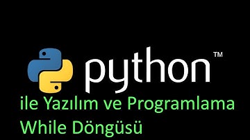 Python 3 Dersleri ile Yazılım ve Programlama # 12 While Döngüsü