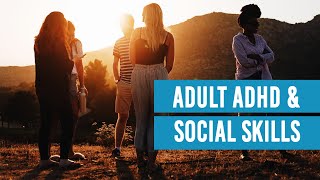 Adult ADHD and Social Skills