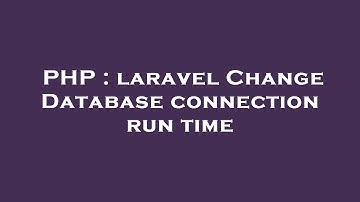 PHP : laravel Change Database connection run time
