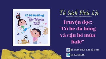 Truyện Cô bé đá bóng và cậu bé múa ba lê | Bộ sách giáo dục giới tính | Tủ Sách PHÚC LỘC CỦA CON