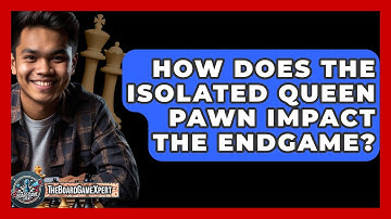 How Does The Isolated Queen Pawn Impact The Endgame? - The Board Game Xpert