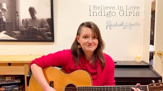 I Believe in Love – Indigo Girls || Rachel Marie