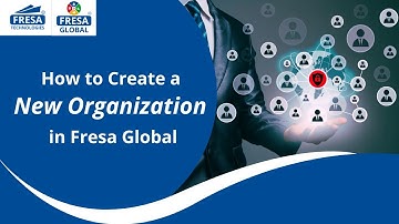 Hoe u een nieuwe organisatie in Fresa Global creëert