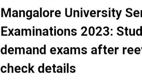 MANGALORE UNIVERSITY SEMESTER EXAM 2023:STUDENTS DEMAND EXAM AFTER REEVALUATION,LATEST NEWS