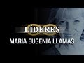 LÍDERES: Maria Eugenia LLamas