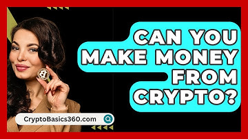 Can You Make Money From Crypto? - CryptoBasics360.com