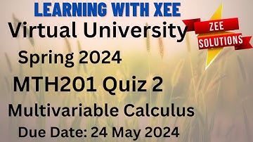 MTH201 Multivariable Calculus Quiz 2 Spring 2024 Virtual University of Pakistan
