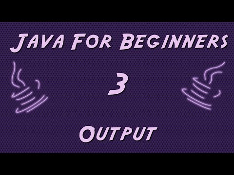 Learn Java for Beginners - 3 - Output