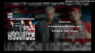 W Sound, Ovy On The Drums, Dei V - Undercromo (Clean Version)