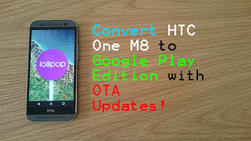 How To: Convert HTC One M8 to Google Play Edition (5.1 Lollipop) with OTA Updates!